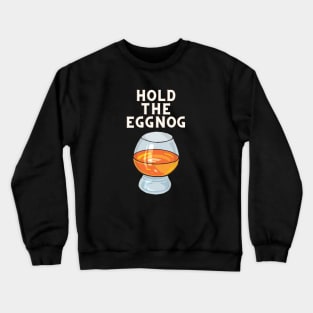 HOLD the Eggnog Crewneck Sweatshirt